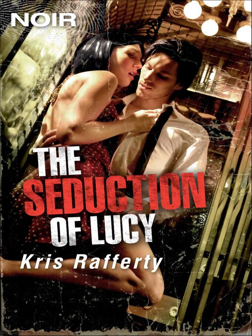 Title details for The Seduction of Lucy by Kris Rafferty - Available